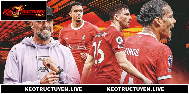 Soi Kèo Liverpool - Phân Tích Tỷ Lệ The Kop Chính Xác Nhất